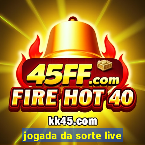 jogada da sorte live
